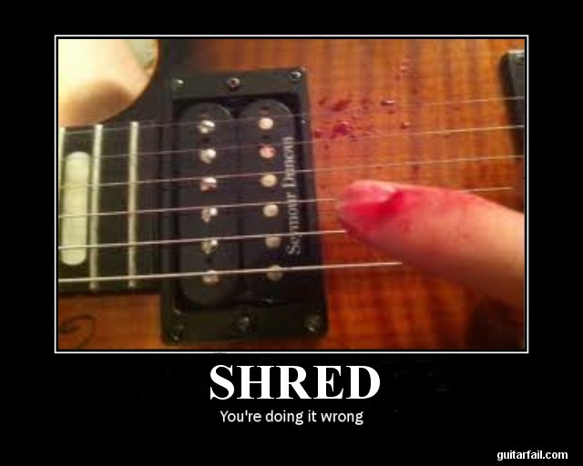 Shred… You’re Doing it Wrong