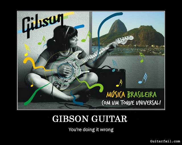 Gibson Guitar… You’re Doing it Wrong !!