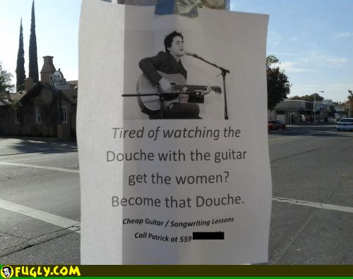 Tired of Watching the Douche With the Guitar ?