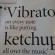 Vibrato on every note is like putting ketchup all over the music